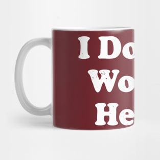 I Don't Work Here Mug